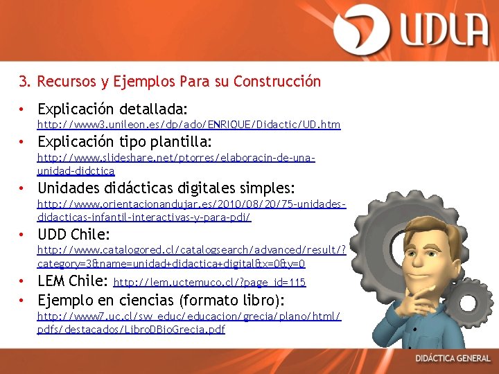 3. Recursos y Ejemplos Para su Construcción • Explicación detallada: http: //www 3. unileon.