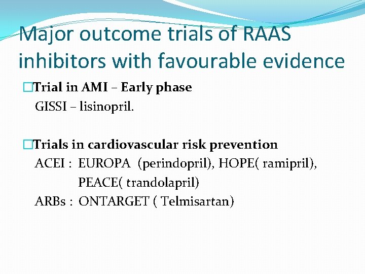 Major outcome trials of RAAS inhibitors with favourable evidence �Trial in AMI – Early