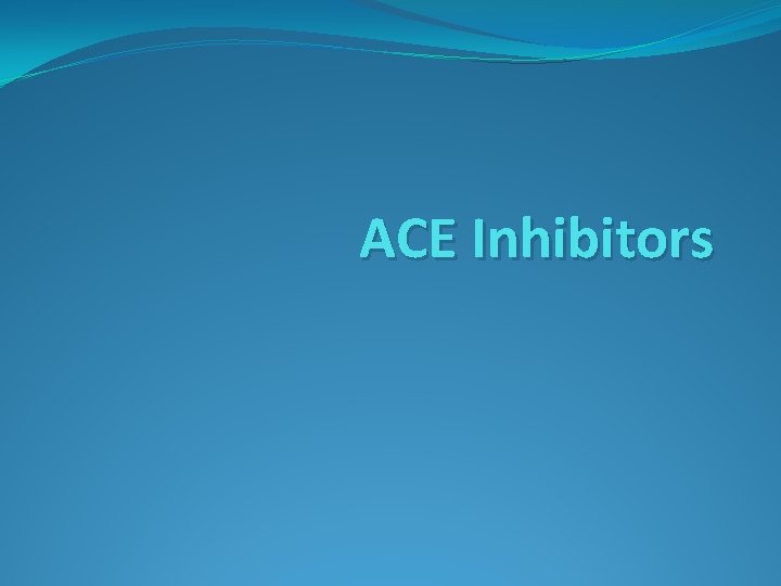 ACE Inhibitors 