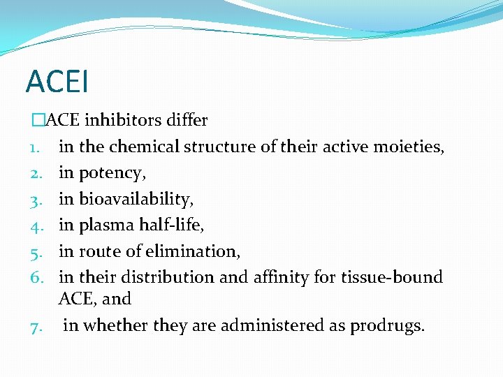 ACEI �ACE inhibitors differ 1. in the chemical structure of their active moieties, 2.