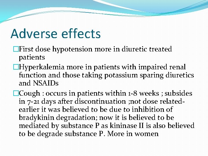 Adverse effects �First dose hypotension more in diuretic treated patients �Hyperkalemia more in patients