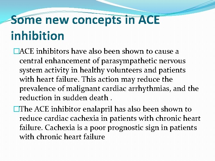 Some new concepts in ACE inhibition �ACE inhibitors have also been shown to cause