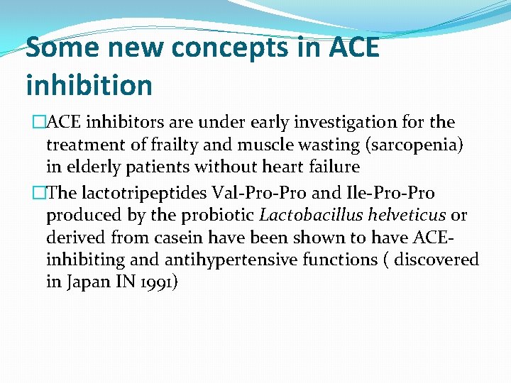 Some new concepts in ACE inhibition �ACE inhibitors are under early investigation for the