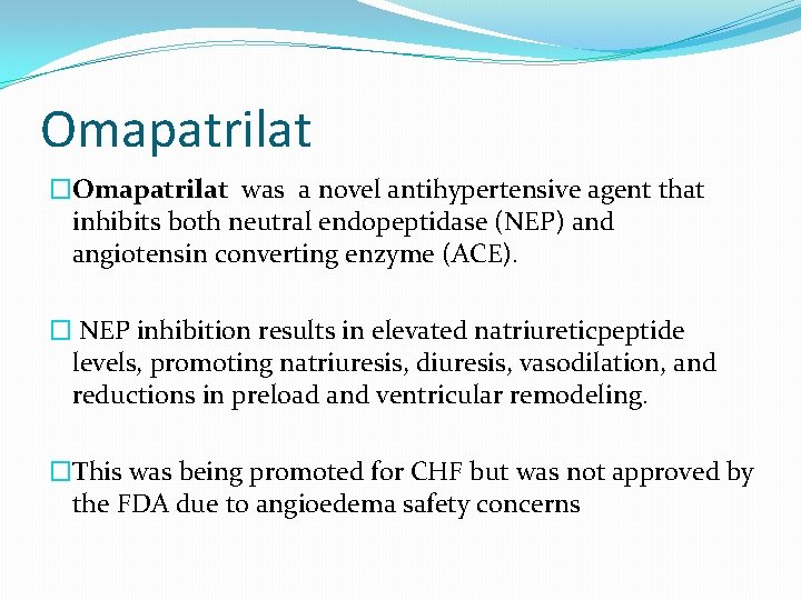 Omapatrilat �Omapatrilat was a novel antihypertensive agent that inhibits both neutral endopeptidase (NEP) and