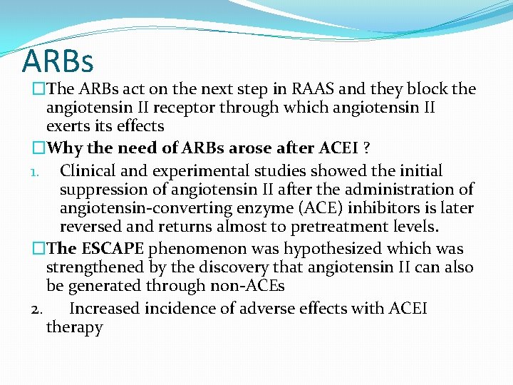 ARBs �The ARBs act on the next step in RAAS and they block the