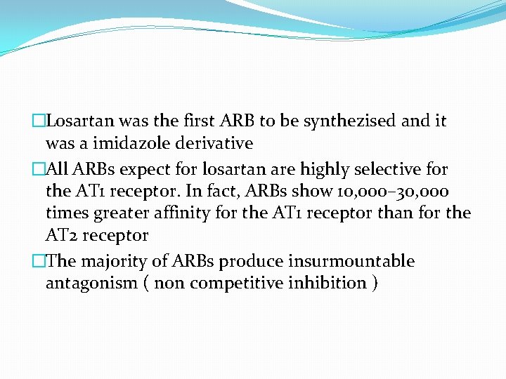 �Losartan was the first ARB to be synthezised and it was a imidazole derivative