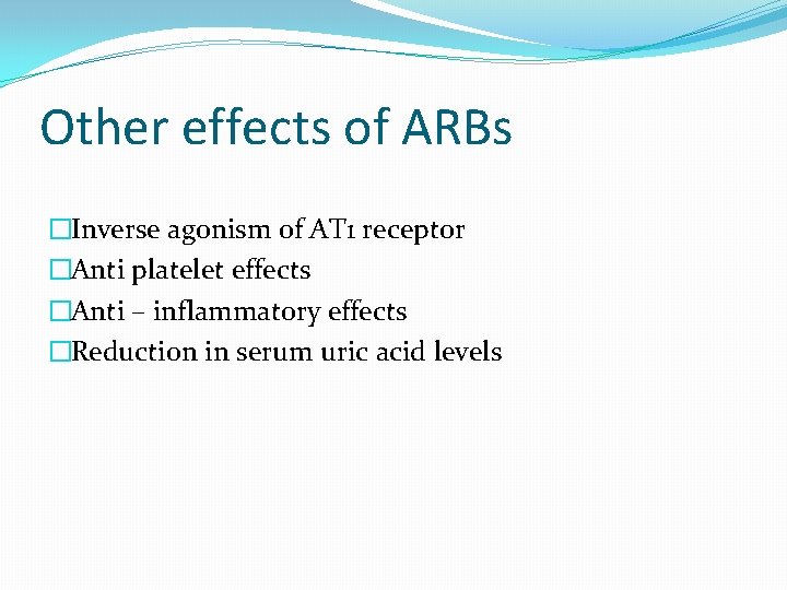 Other effects of ARBs �Inverse agonism of AT 1 receptor �Anti platelet effects �Anti