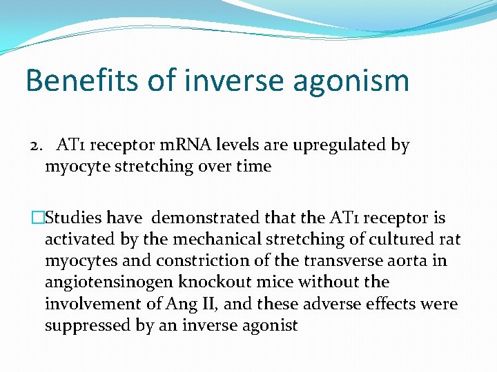 Benefits of inverse agonism 2. AT 1 receptor m. RNA levels are upregulated by