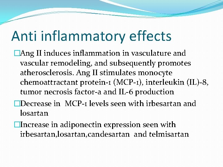 Anti inflammatory effects �Ang II induces inflammation in vasculature and vascular remodeling, and subsequently