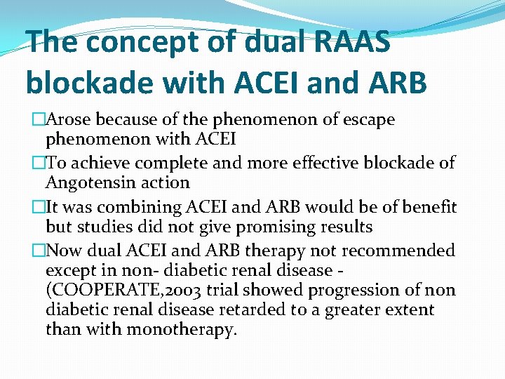 The concept of dual RAAS blockade with ACEI and ARB �Arose because of the