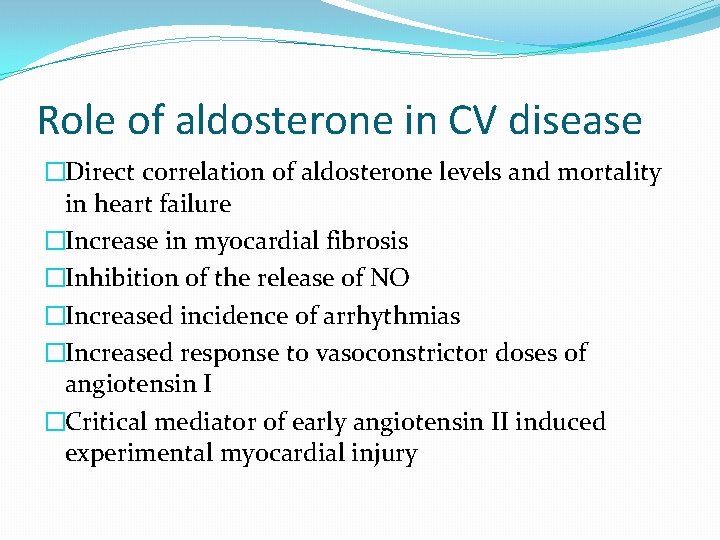 Role of aldosterone in CV disease �Direct correlation of aldosterone levels and mortality in
