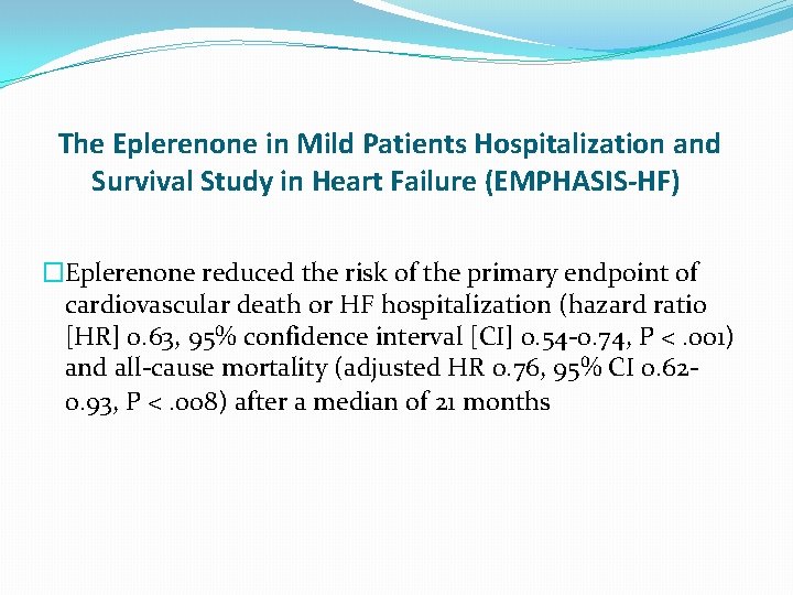 The Eplerenone in Mild Patients Hospitalization and Survival Study in Heart Failure (EMPHASIS-HF) �Eplerenone