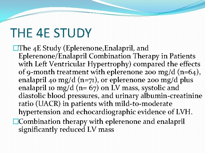 THE 4 E STUDY �The 4 E Study (Eplerenone, Enalapril, and Eplerenone/Enalapril Combination Therapy