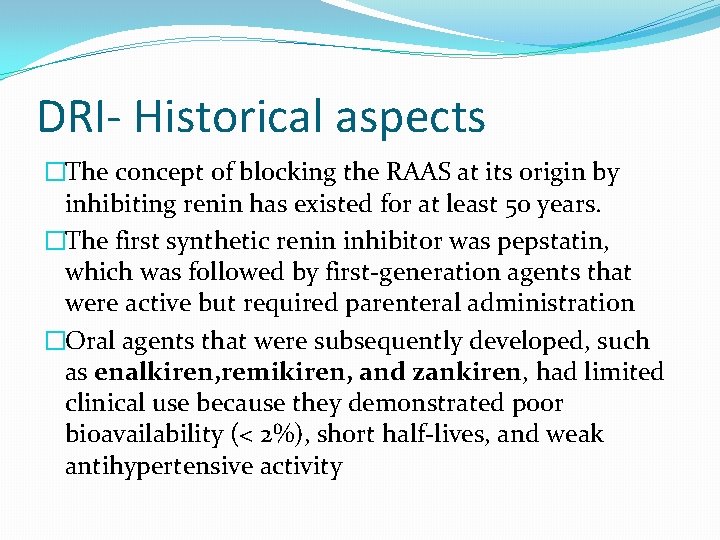 DRI- Historical aspects �The concept of blocking the RAAS at its origin by inhibiting