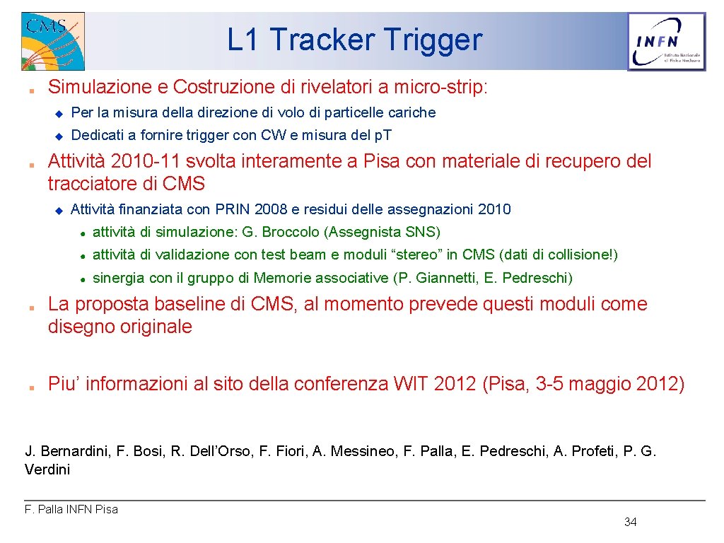 L 1 Tracker Trigger ■ ■ Simulazione e Costruzione di rivelatori a micro-strip: ◆