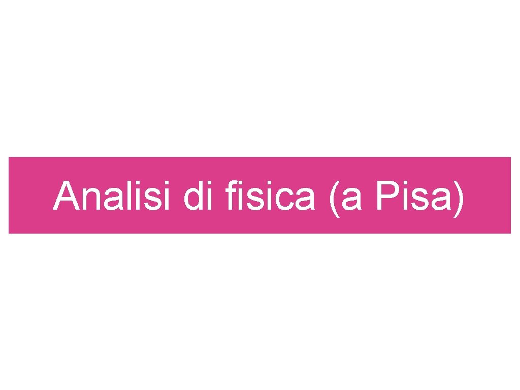 Analisi di fisica (a Pisa) 