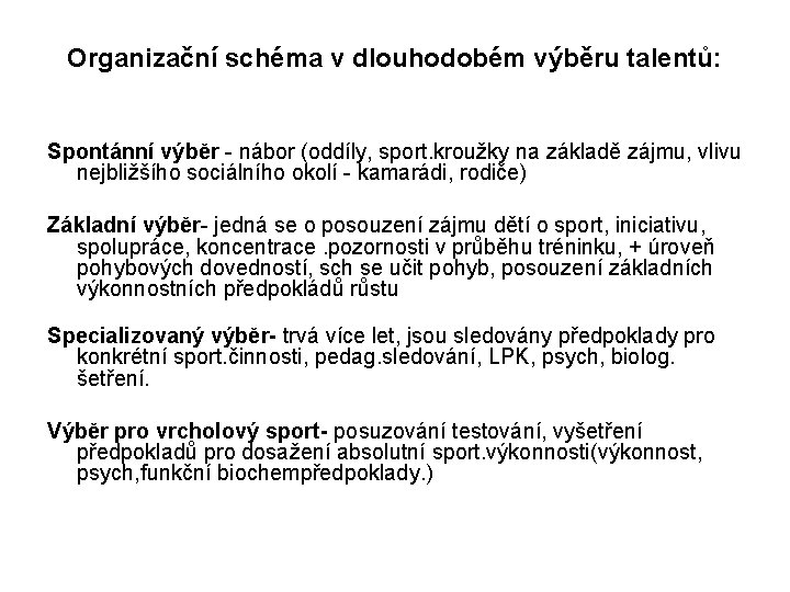 Organizační schéma v dlouhodobém výběru talentů: Spontánní výběr - nábor (oddíly, sport. kroužky na
