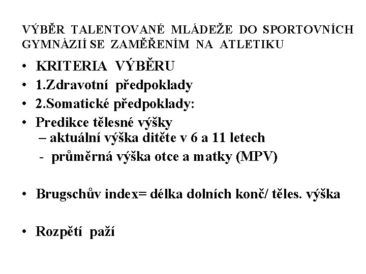 VÝBĚR TALENTOVANÉ MLÁDEŽE DO SPORTOVNÍCH GYMNÁZIÍ SE ZAMĚŘENÍM NA ATLETIKU • • KRITERIA VÝBĚRU