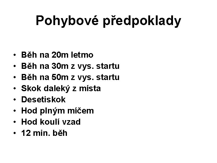 Pohybové předpoklady • • Běh na 20 m letmo Běh na 30 m z