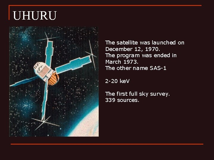 UHURU The satellite was launched on December 12, 1970. The program was ended in