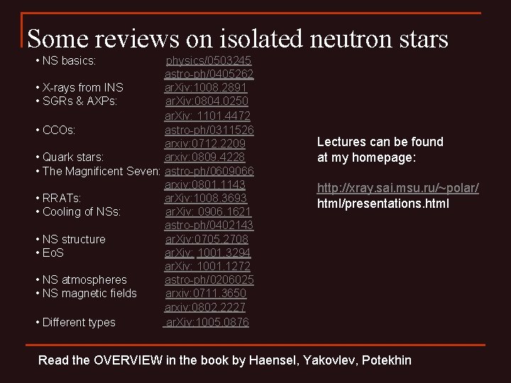 Some reviews on isolated neutron stars • NS basics: physics/0503245 astro-ph/0405262 • X-rays from