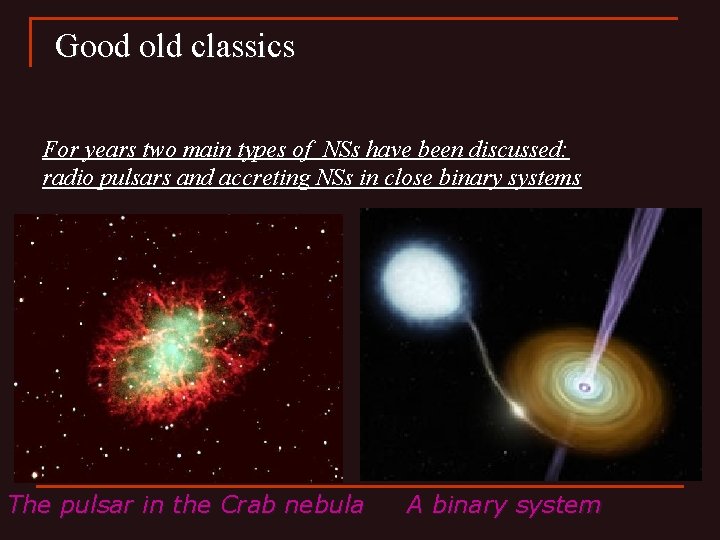 Good old classics For years two main types of NSs have been discussed: radio