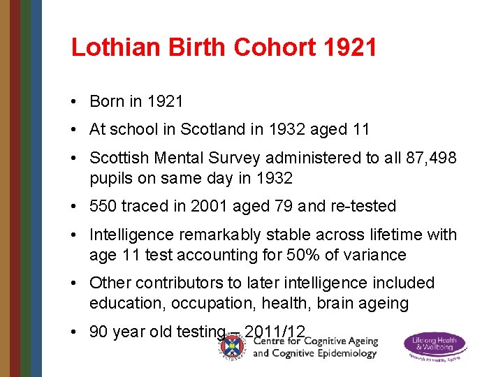 Lothian Birth Cohort 1921 • Born in 1921 • At school in Scotland in