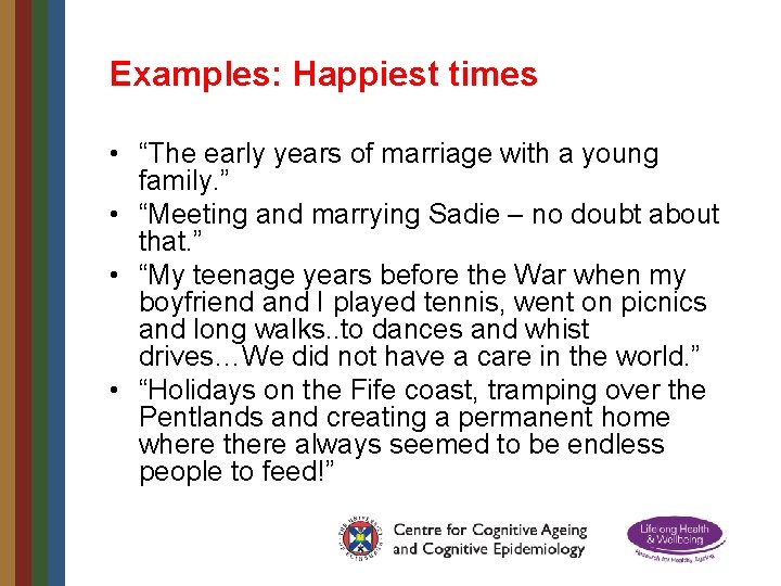 Examples: Happiest times • “The early years of marriage with a young family. ”