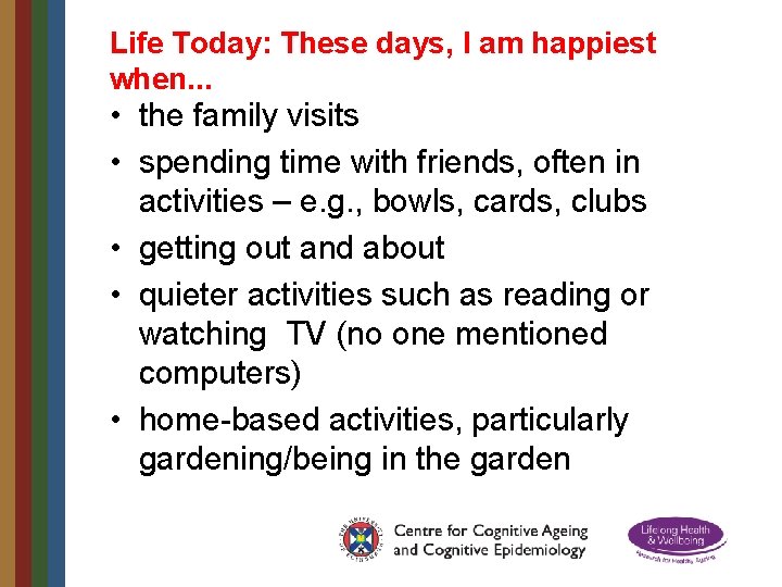 Life Today: These days, I am happiest when. . . • the family visits