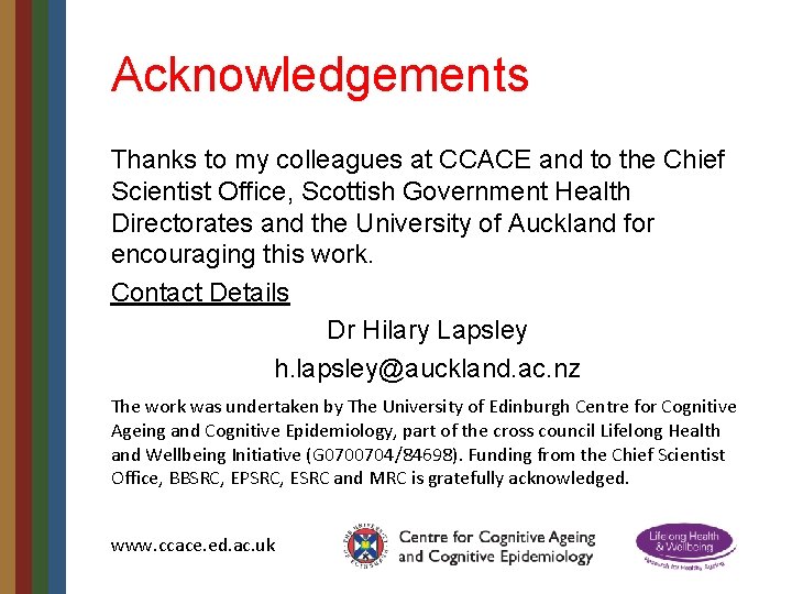 Acknowledgements Thanks to my colleagues at CCACE and to the Chief Scientist Office, Scottish