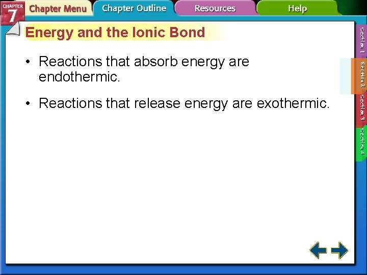 Energy and the Ionic Bond • Reactions that absorb energy are endothermic. • Reactions