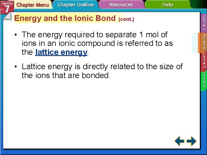 Energy and the Ionic Bond (cont. ) • The energy required to separate 1