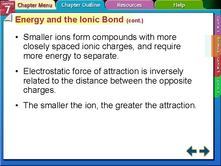 Energy and the Ionic Bond (cont. ) • Smaller ions form compounds with more