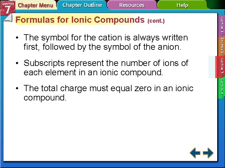 Formulas for Ionic Compounds (cont. ) • The symbol for the cation is always