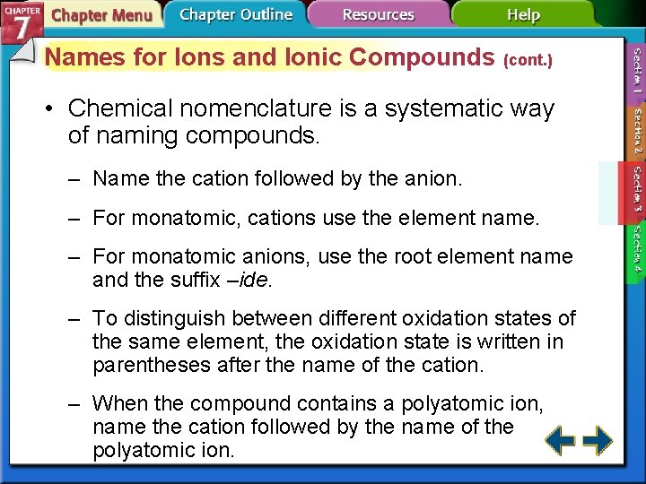 Names for Ions and Ionic Compounds (cont. ) • Chemical nomenclature is a systematic