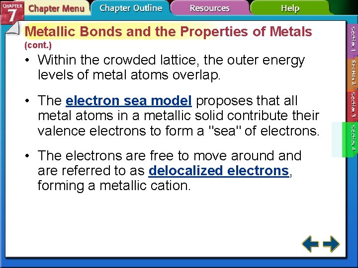Metallic Bonds and the Properties of Metals (cont. ) • Within the crowded lattice,