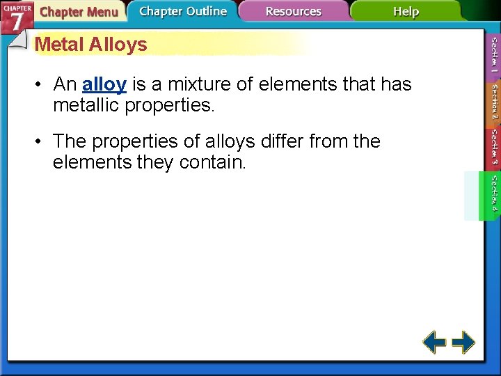 Metal Alloys • An alloy is a mixture of elements that has metallic properties.