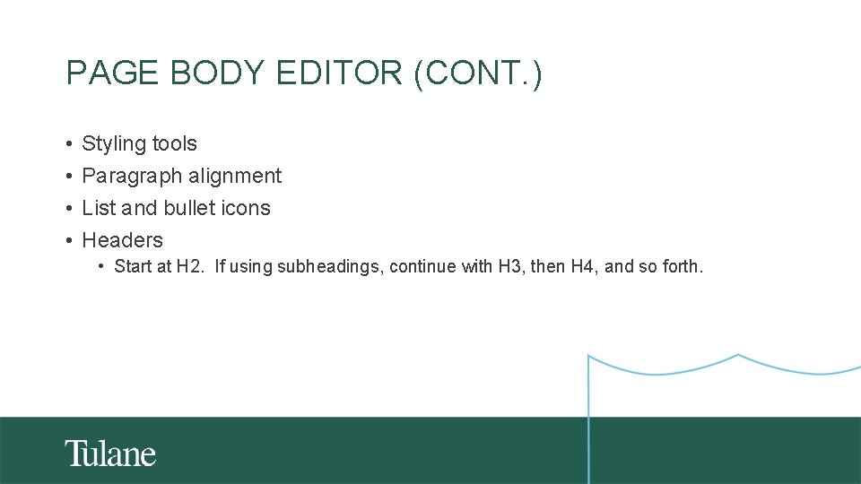 PAGE BODY EDITOR (CONT. ) • • Styling tools Paragraph alignment List and bullet