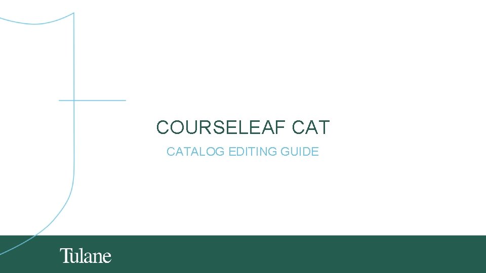 COURSELEAF CATALOG EDITING GUIDE 