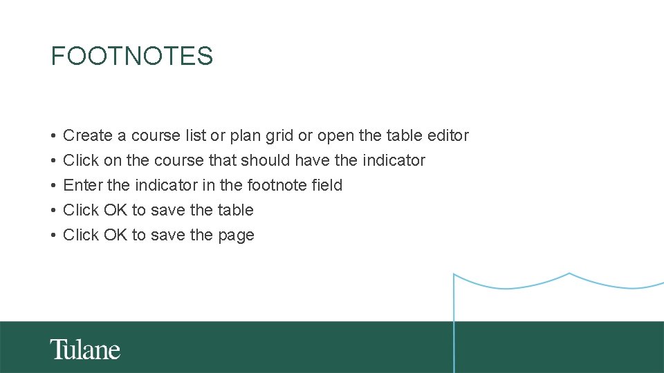 FOOTNOTES • • • Create a course list or plan grid or open the