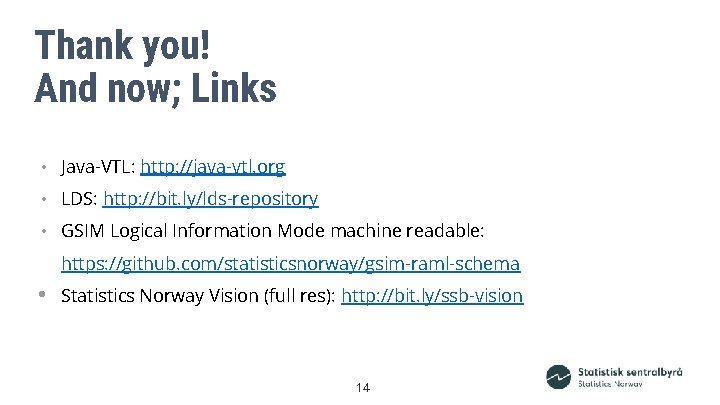 Thank you! And now; Links • Java-VTL: http: //java-vtl. org • LDS: http: //bit.