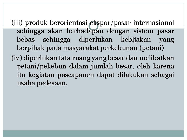 (iii) produk berorientasi ekspor/pasar internasional sehingga akan berhadapan dengan sistem pasar bebas sehingga diperlukan