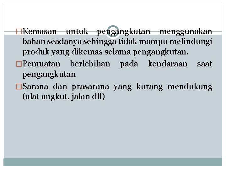 �Kemasan untuk pengangkutan menggunakan bahan seadanya sehingga tidak mampu melindungi produk yang dikemas selama