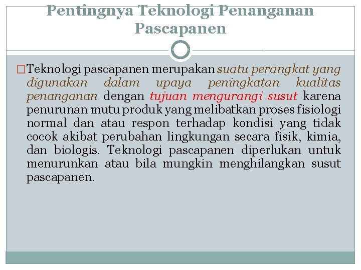 Pentingnya Teknologi Penanganan Pascapanen �Teknologi pascapanen merupakan suatu perangkat yang digunakan dalam upaya peningkatan