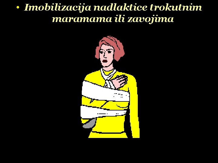  • Imobilizacija nadlaktice trokutnim maramama ili zavojima 