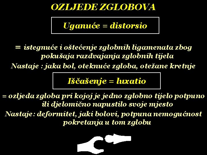 OZLJEDE ZGLOBOVA Uganuće = distorsio = istegnuće i oštećenje zglobnih ligamenata zbog pokušaja razdvajanja