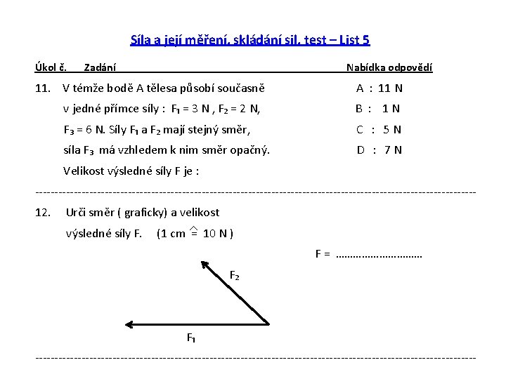 Síla a její měření, skládání sil, test – List 5 Úkol č. Zadání Nabídka