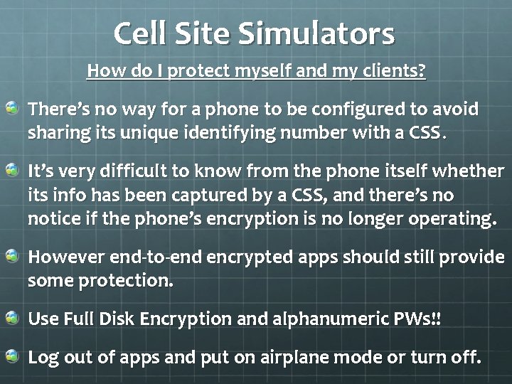 Cell Site Simulators How do I protect myself and my clients? There’s no way