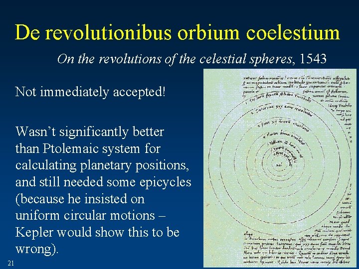 De revolutionibus orbium coelestium On the revolutions of the celestial spheres, 1543 Not immediately