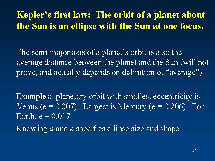 Kepler’s first law: The orbit of a planet about the Sun is an ellipse